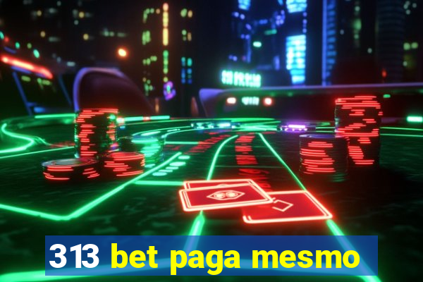 313 bet paga mesmo